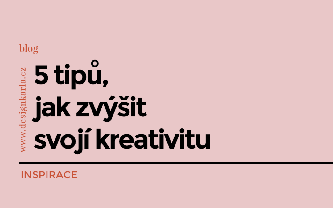 5 tipů, jak zvýšit svojí kreativitu