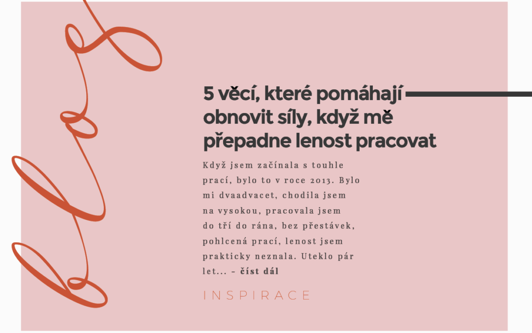 5 věcí, které pomáhají obnovit síly, když mě přepadne lenost pracovat